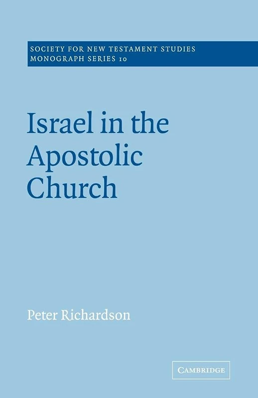 Israel Apostolic Church: 10 (Society for New Testament Studies Monograph Series, Series Number 10)