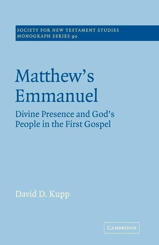 Matthew's Emmanuel: Divine Presence and God's People in the First Gospel: 90 (Society for New Testament Studies Monograph Series, Series Number 90)