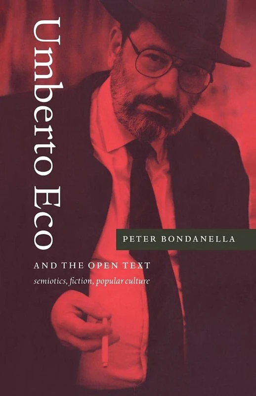 Umberto Eco and the Open Text: Semiotics, Fiction, Popular Culture