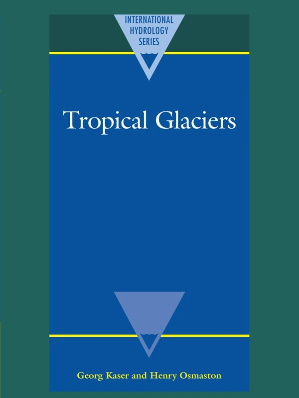 Tropical Glaciers (International Hydrology Series)
