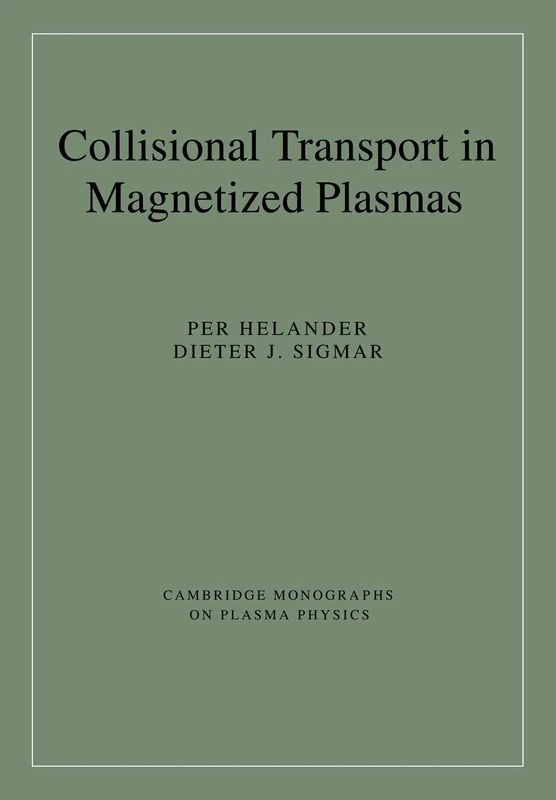 Collisional Transport Magnet Plasma: 4 (Cambridge Monographs on Plasma Physics, Series Number 4)