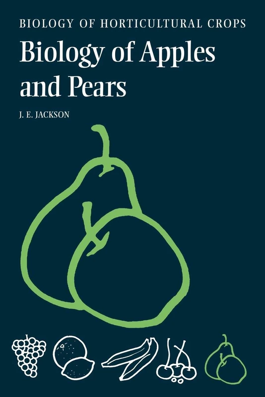 The Biology of Apples and Pears (The Biology of Horticultural Crops)