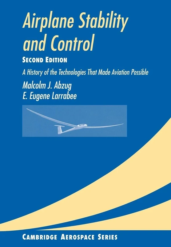 Airplane Stability and Control 2ed: A History of the Technologies that Made Aviation Possible: 14 (Cambridge Aerospace Series, Series Number 14)