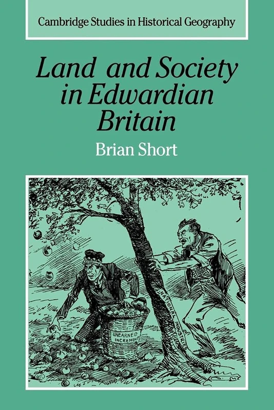Land & Society in Edwardian Britain: 25 (Cambridge Studies in Historical Geography, Series Number 25)