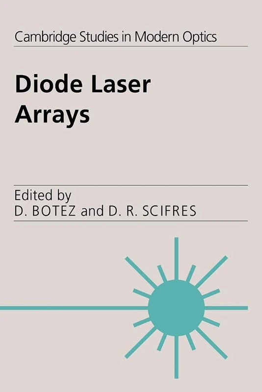 Diode-Laser Arrays: 14 (Cambridge Studies in Modern Optics, Series Number 14)