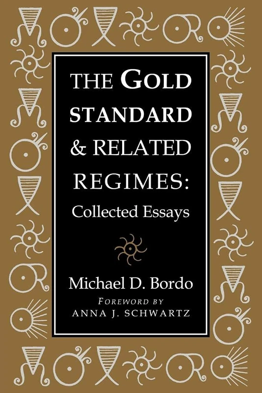 The Gold Standard & Related Regimes: Collected Essays (Studies in Macroeconomic History)