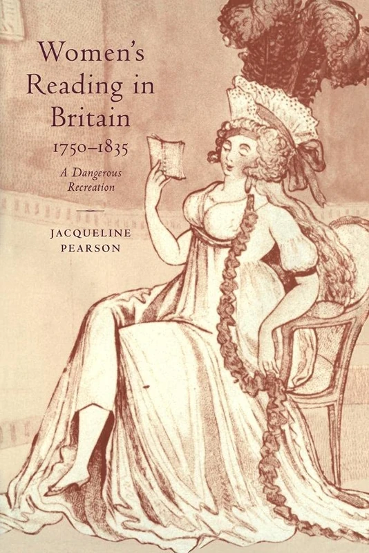 Women's Reading Britain, 1750-1835: A Dangerous Recreation