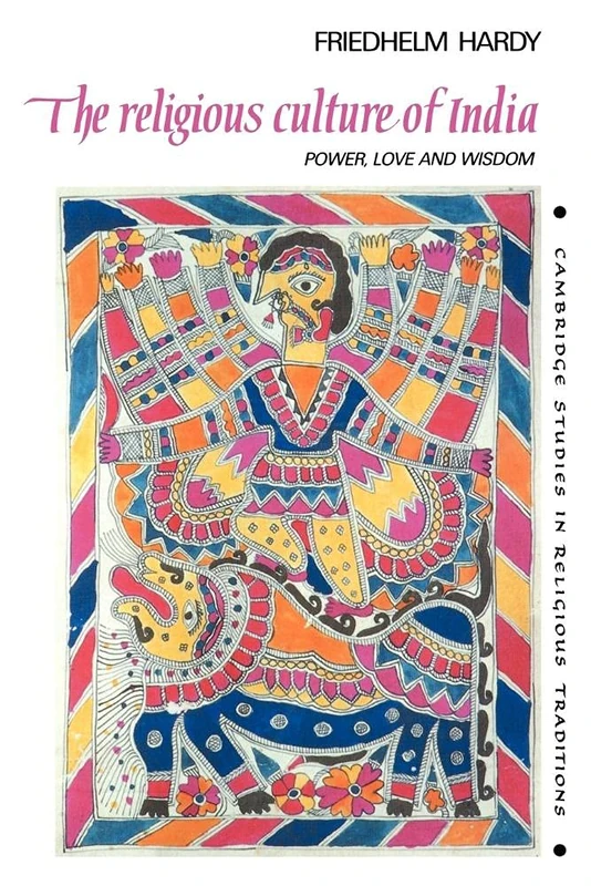 Religious Culture of India: Power, Love and Wisdom: 4 (Cambridge Studies in Religious Traditions, Series Number 4)