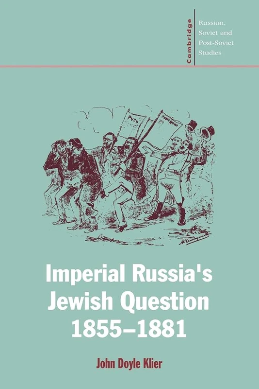 Imperial Russia's Jewish Question: 96 (Cambridge Russian, Soviet and Post-Soviet Studies, Series Number 96)