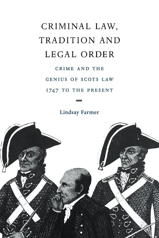Criminal Law, Trad & Legal Order: Crime and the Genius of Scots Law, 1747 to the Present