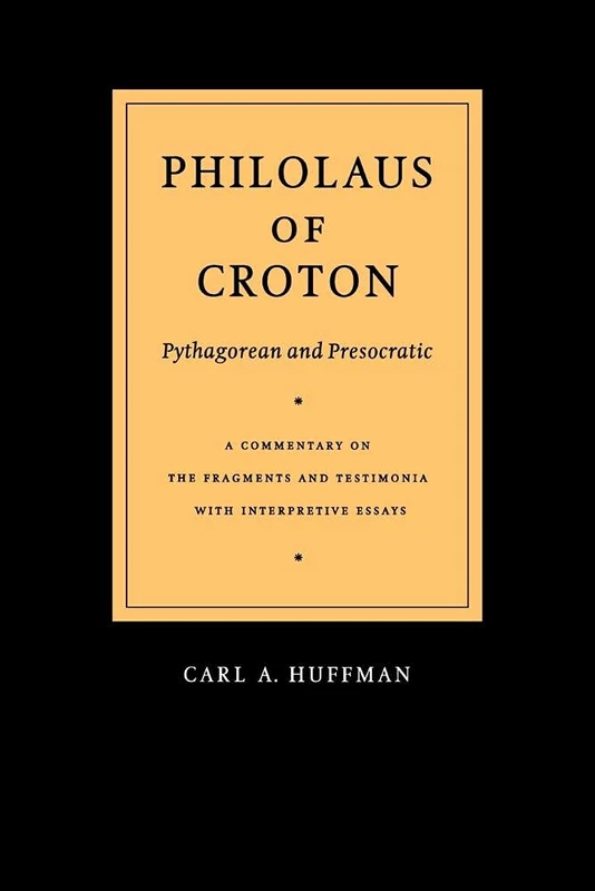 Philolaus of Croton: A Commentary on the Fragments and Testimonia with Interpretive Essays