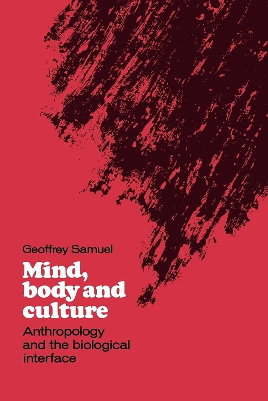 Mind, Body & Culture: Anthropology: Anthropology and the Biological Interface