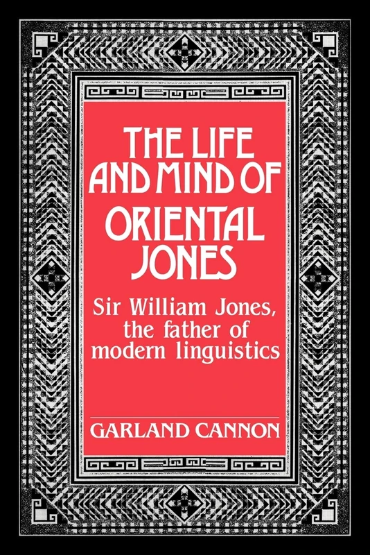 The Life and Mind of Oriental Jones: Sir William Jones, the Father of Modern Linguistics - Image 1