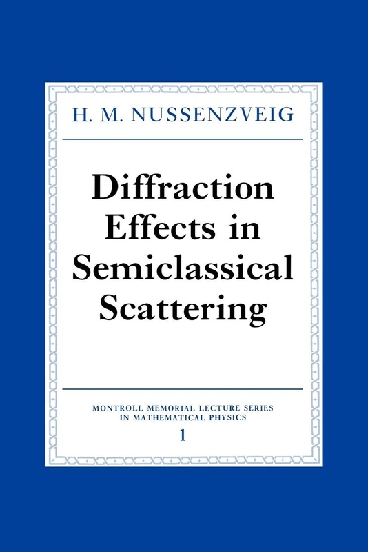 Diffraction Effects Semiclass Scatt: 1 (Montroll Memorial Lecture Series in Mathematical Physics, Series Number 1)