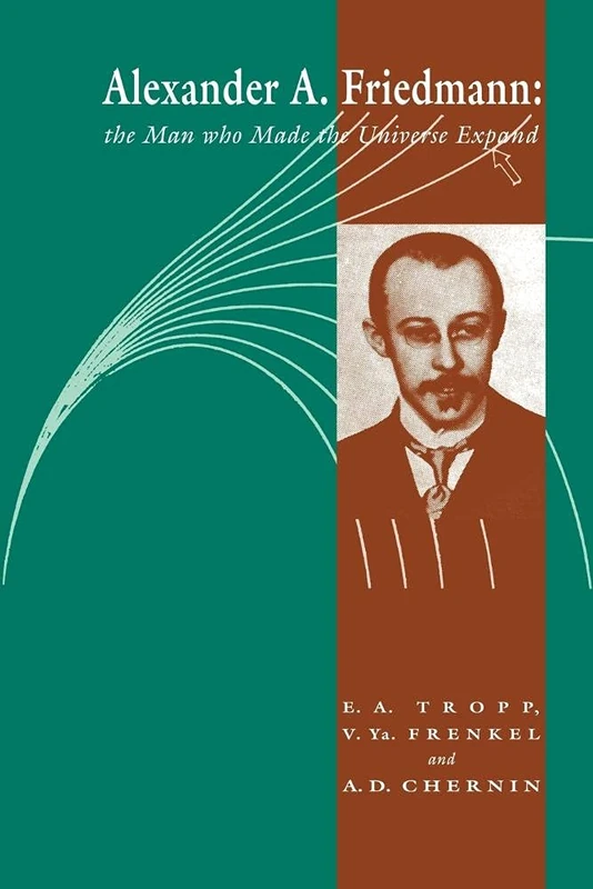 Alexander A Friedmann: The Man who Made the Universe Expand - Image 1