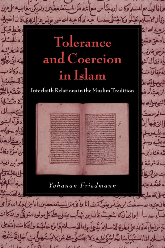 Tolerance and Coercion in Islam: Interfaith Relations in the Muslim Tradition (Cambridge Studies in Islamic Civilization)