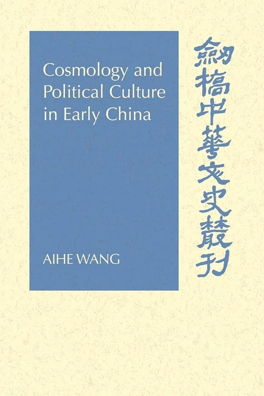 Cosmology Political Culture China (Cambridge Studies in Chinese History, Literature and Institutions)