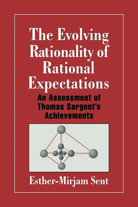 Evolving Rationality Expectations: An Assessment of Thomas Sargent's Achievements (Historical Perspectives on Modern Economics)