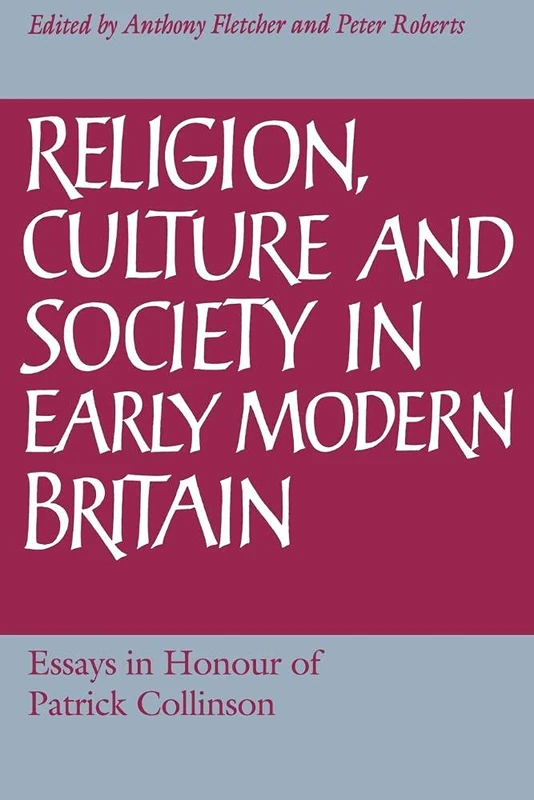 Religion, Culture and Society: Essays in Honour of Patrick Collinson