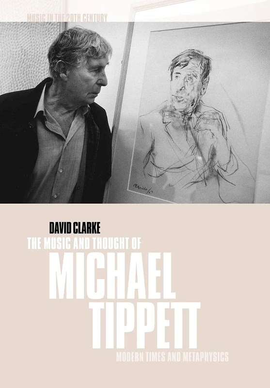Music & Thought of Michael Tippett: Modern Times and Metaphysics: 15 (Music in the Twentieth Century, Series Number 15) - Image 1