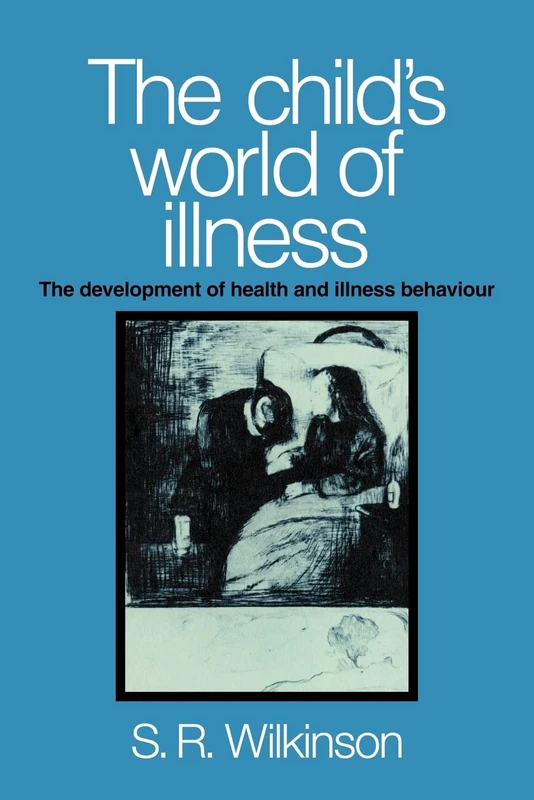 Child's World of Illness: The Development of Health and Illness Behaviour