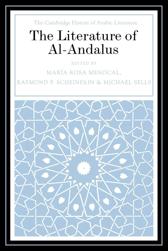 The Literature of Al-Andalus (The Cambridge History of Arabic Literature)
