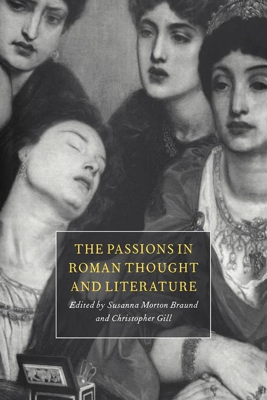 Passions in Roman Thought and Lit