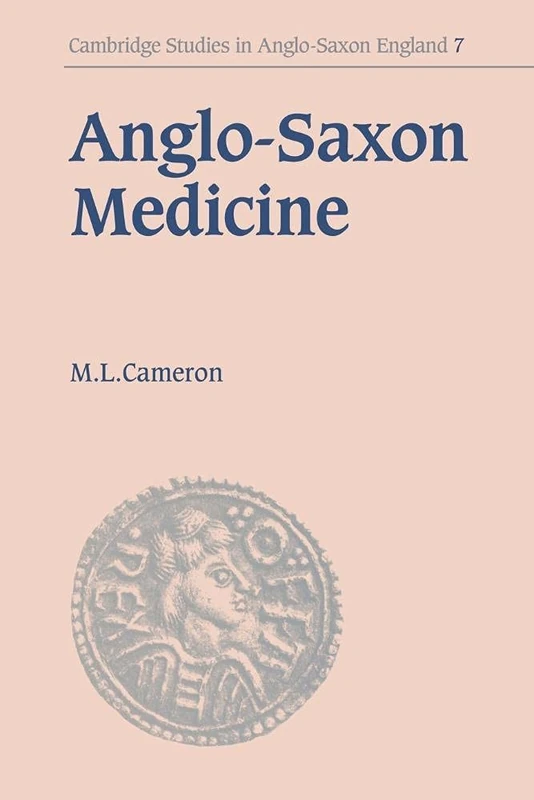 Anglo Saxon Medicine: 7 (Cambridge Studies in Anglo-Saxon England, Series Number 7)