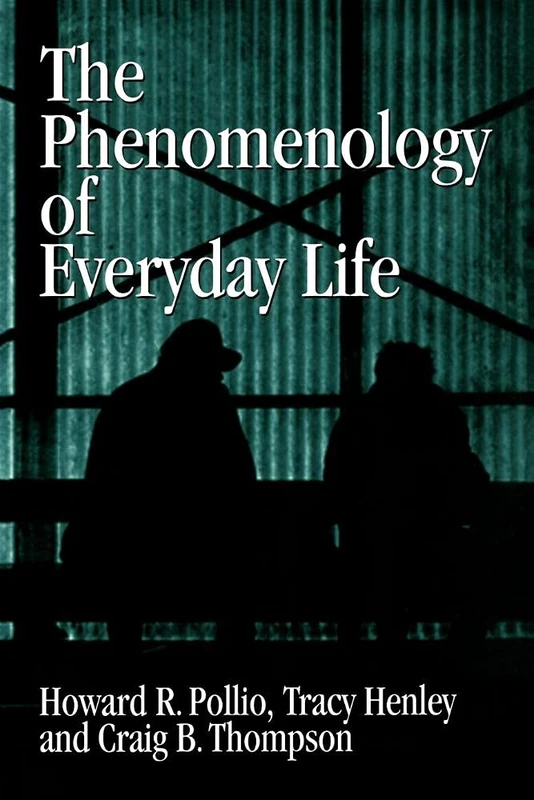 The Phenomenology of Everyday Life: Empirical Investigations of Human Experience