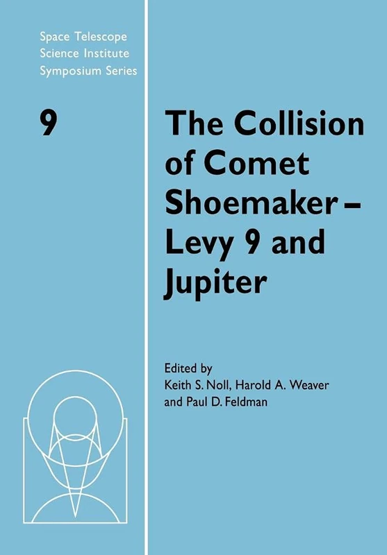 Collision of Comet Shoemaker-Levy 9: IAU Colloquium 156 (Space Telescope Science Institute Symposium Series, Series Number 9)