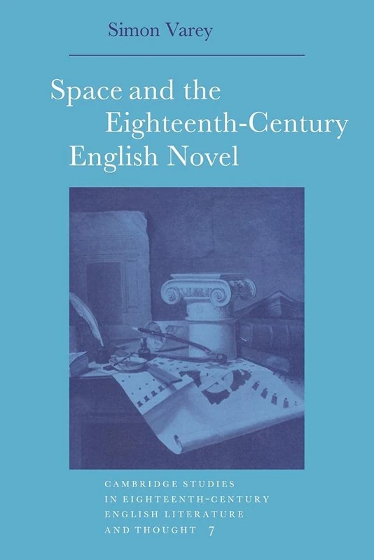 Space and the 18C English Novel: 7 (Cambridge Studies in Eighteenth-Century English Literature and Thought, Series Number 7) - Image 1