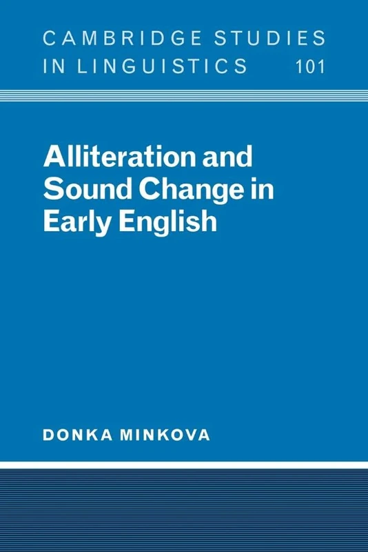 Alliteration Sound Change Early Eng: 101 (Cambridge Studies in Linguistics, Series Number 101)
