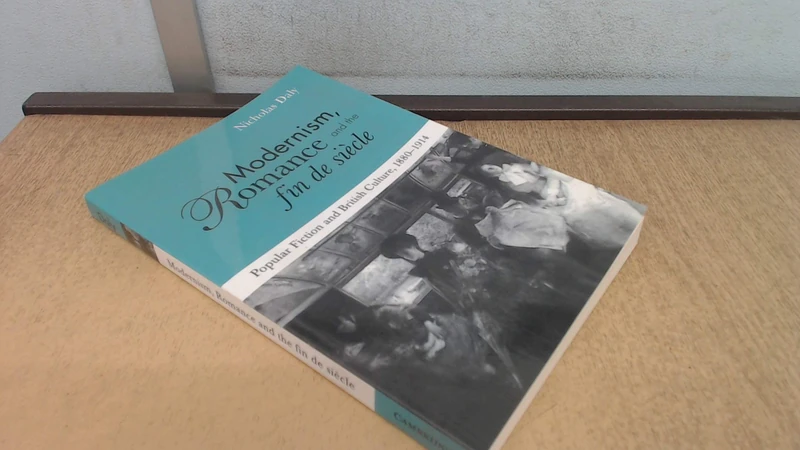 Modernism, Romance & Fin de Siecle: Popular Fiction and British Culture