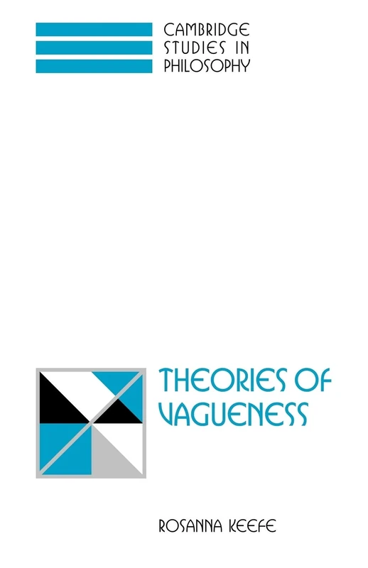 Theories of Vagueness (Cambridge Studies in Philosophy)