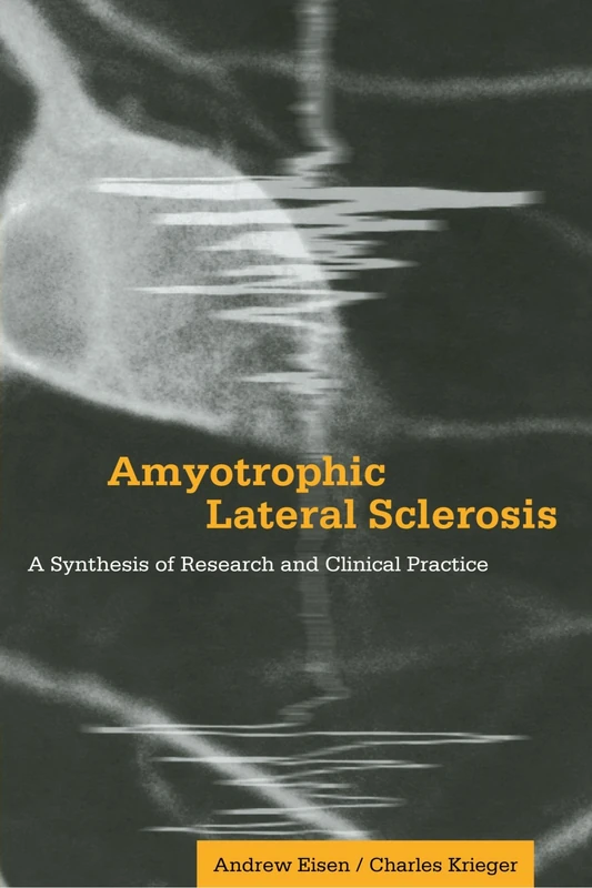 Amyotrophic Lateral Sclerosis: A Synthesis of Research and Clinical Practice