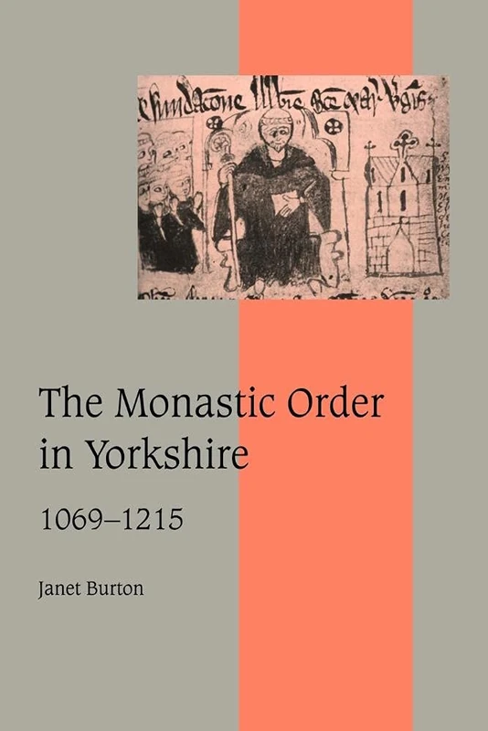 The Monastic Order in Yorkshire: 40 (Cambridge Studies in Medieval Life and Thought: Fourth Series, Series Number 40)