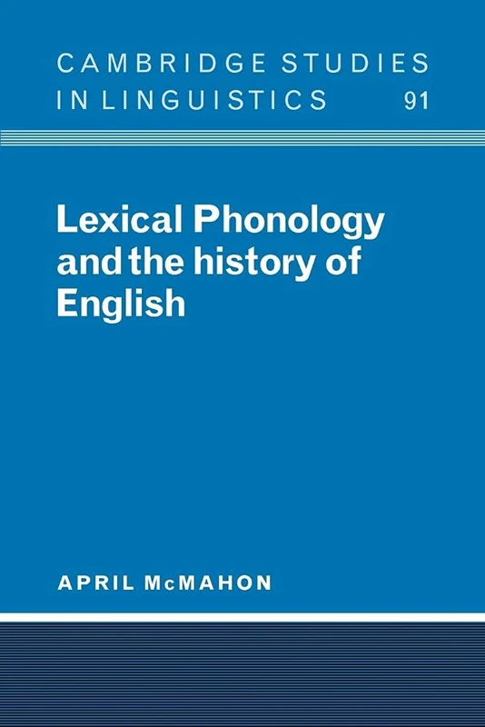 Lexical Phonology & Hist of English: 91 (Cambridge Studies in Linguistics, Series Number 91)