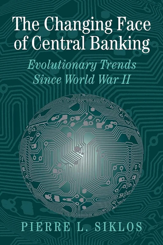 Changing Face of Central Banking: Evolutionary Trends since World War II (Studies in Macroeconomic History)