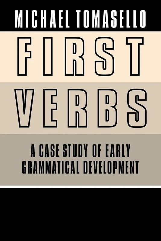 First Verbs, Grammar Child Language: A Case Study of Early Grammatical Development