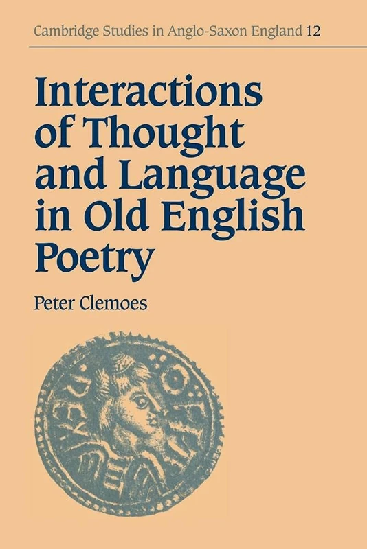 Interactions of Thought & Language: 12 (Cambridge Studies in Anglo-Saxon England, Series Number 12)