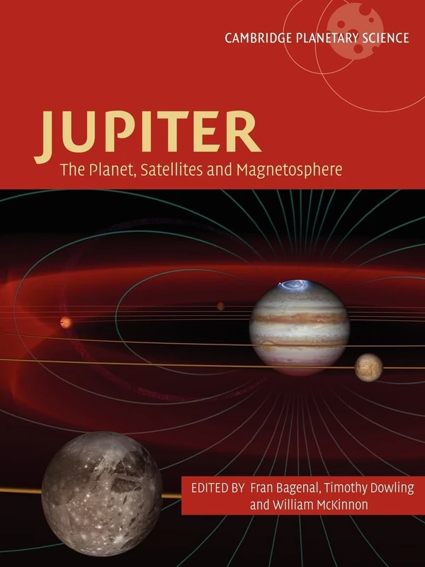Jupiter: The Planet, Satellites and Magnetosphere: 1 (Cambridge Planetary Science, Series Number 1)