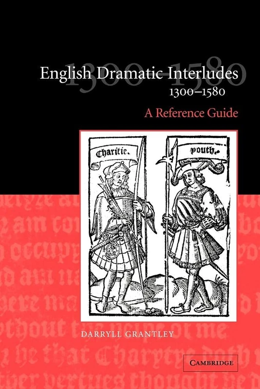 English Dramat Interludes 1300-1580: A Reference Guide