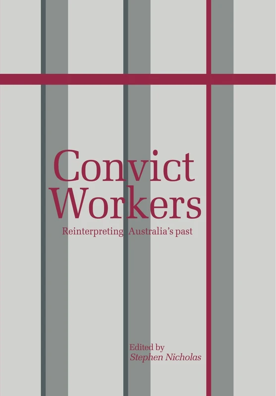 Convict Workers: Reinterpreting Australia's Past (Studies in Australian History)