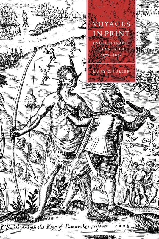Voyages in Print: English Narratives of Travel to America 1576-1624: 7 (Cambridge Studies in Renaissance Literature and Culture, Series Number 7) - Image 1