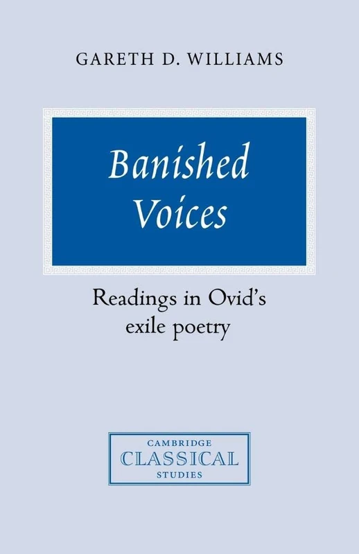 Banished Voices: Ovid's Exile Poet: Readings in Ovid's Exile Poetry (Cambridge Classical Studies)