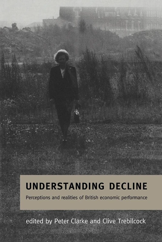 Understanding Decline: Perceptions and Realities of British Economic Performance - Image 1