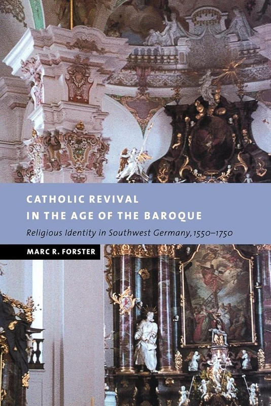 Catholic Revival in Age of Baroque: Religious Identity in Southwest Germany, 1550-1750 (New Studies in European History)