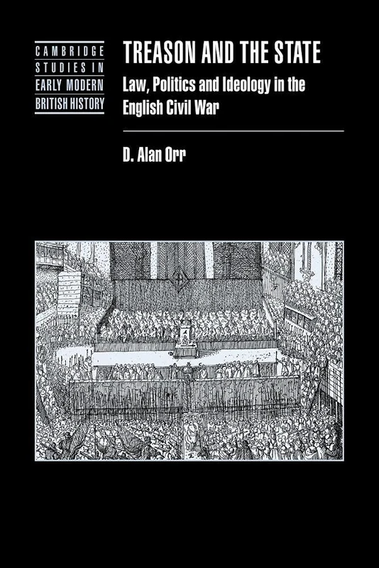 Treason and the State: Law, Politics and Ideology in the English Civil War (Cambridge Studies in Early Modern British History)