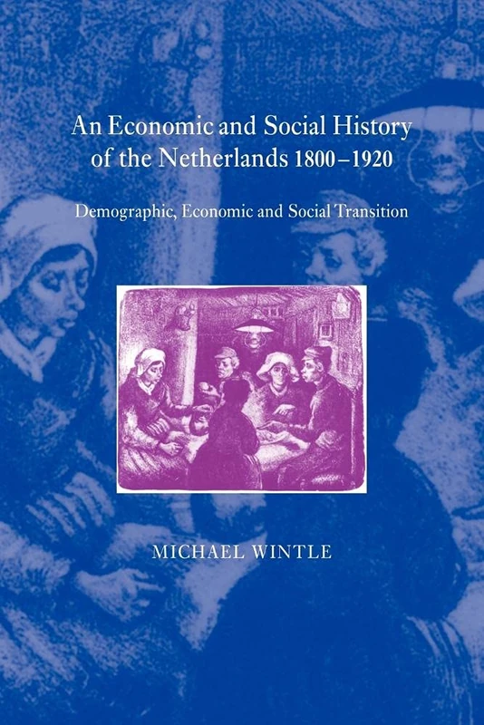 Econ Soc Hist Netherland 1800-1920: Demographic, Economic and Social Transition
