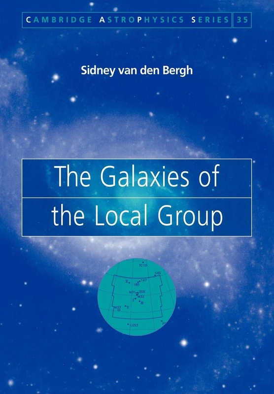 Galaxies of the Local Group: 35 (Cambridge Astrophysics, Series Number 35)